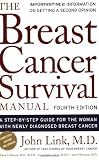 Breast Cancer Survival Manual, Fourth Edition: A Step-by-Step Guide for the Woman With Newly Diagnosed Breast Cancer