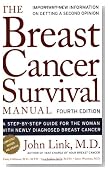 Breast Cancer Survival Manual, Fourth Edition: A Step-by-Step Guide for the Woman With Newly Diagnosed Breast Cancer
