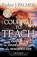 The Courage to Teach: Exploring the Inner Landscape of a Teacher's Life,  10th Anniversary Edition