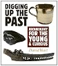Digging Up the Past: Archaeology for the Young & Curious