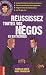R�ussissez toutes vos n�gos en entreprise