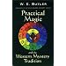 Practical Magic and the Western Mystery Tradition: A Collection of Previously Unpublished Works Spanning the Magical Career of W.E.Butler
