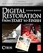Digital Restoration from Start to Finish: How to Repair Old and Damaged Photographs