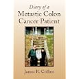 Diary of a Metastic Colon Cancer Patient by James R. Collins