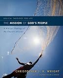 The Mission of Gods People: A Biblical Theology of the Churchs Mission (Biblical Theology for Life)