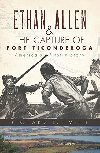 Ethan Allen and the Capture of Fort Ticonderoga: America's First Victory