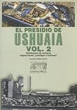 El Presidio de Ushuaia, Vol. 2 (Spanish Edition)