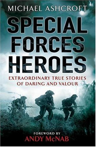Special Forces Heroes: Extraordinary True Stories of Daring and Valour