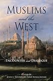 Muslims and the West : encounter and dialogue