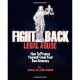 Fight Back Legal Abuse: How to Protect Yourself From Your Own Attorney