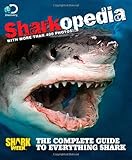 Discovery Channel Sharkopedia: The Complete Guide to Everything Shark