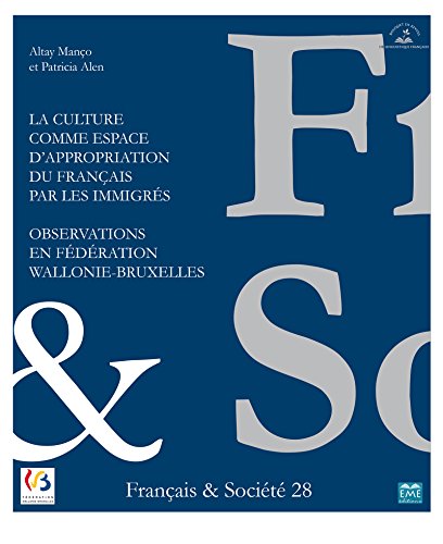 F&S 28 - La culture comme espace d'appropriation du français par les immigrés (French Edition)
