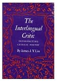 Interlingual Critic: Interpreting Chinese Poetry