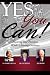 Yes You Can!: Reaching Your Potential While Achieving Greatness