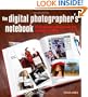 Digital Photographer's Notebook: A Pro's Guide to Adobe Photoshop CS3, Lightroom, and Bridge, The