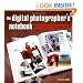 Digital Photographer's Notebook: A Pro's Guide to Adobe Photoshop CS3, Lightroom, and Bridge, The
