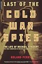 Last of the Cold War Spies: The Life of Michael Straight - the Only American in Britain's Cambridge Spy Rind