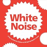 White Noise: A Pop-up Book for Children of All Ages