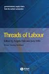 Threads of Labour: Garment Industry Supply Chains from the Workers' Perspective (Antipode Book Series)