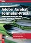 Adobe Acrobat Formular-Praxis: Formularerstellung mit dem Adobe LiveCycle Designer 8 (mitp Grafik)