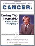 Cancer: Curing the Incurable Without Surgery, Chemotherapy, or Radiation
