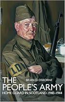 The People's Army: The Home Guard in Scotland 1940-1944