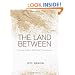 The Land Between: Finding God in Difficult Transitions