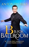 B is for ballroom : be your own armchair dance-floor expert