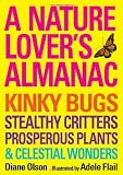 Nature Lover's Almanac, A: Kinky Bugs, Stealthy Critters, Prosperous Plants & Celestial Wonders