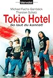 Tokio Hotel - So laut du kannst! - Michael Fuchs-Gamb&ouml;ck, Thorsten Schatz