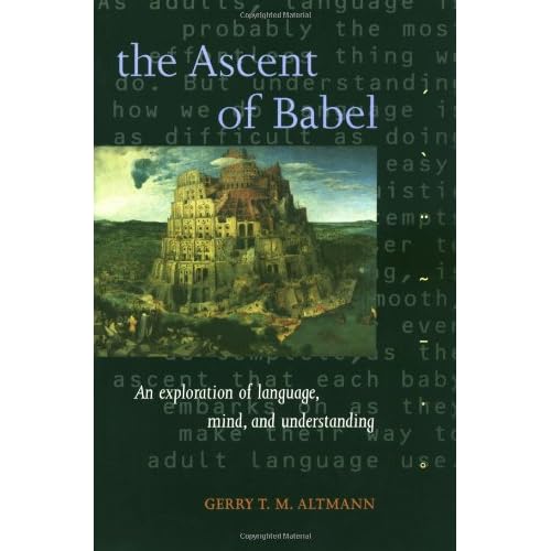 The Ascent of Babel: An Exploration of Language, Mind, and Understanding-repost