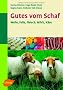 Gutes vom Schaf. Wolle, Leder, Fleisch, Milch, K�se