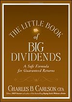 The Little Book of Big Dividends: A Safe Formula for Guaranteed Returns (Little Books. Big Profits)