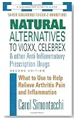Natural Alternatives to Vioxx, Celebrex & Other Anti-Inflammatory Prescription Drugs: What to Use to Help Relieve Arthritis Pain and Inflammation