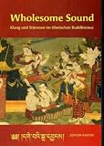 Wholesome Sound - Mit CD: Klang und Stimmen im tibetischen Buddhismus - Gonsar Rinpotsche