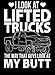 Cute n' Country Shirt: I Look at Lifted Trucks The Way That Guys Look at My Butt