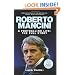 Roberto Mancini: A Footballing Life: The Full Story