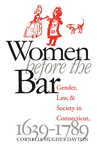 Women Before the Bar: Gender, Law, and Society in Connecticut, 1639-1789 (Published for the Omohundro Institute of Early American History and Culture, Williamsburg, Virginia)