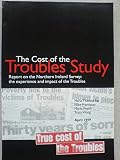The cost of the troubles study : report on the Northern Ireland survey : the experience and impact of the Troubles