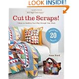 Scrap Therapy Cut the Scraps!: 7 Steps to Quilting Your Way through Your Stash by Joan Ford