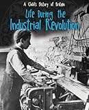 Life during the Industrial Revolution
