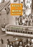 Built to Move Millions: Streetcar Building in Ohio (Railroads Past and Present)