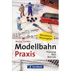 Modellbahn-Praxis: Planung, Bau, Betrieb [Gebundene Ausgabe]