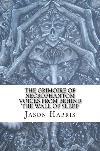 The Grimoire of Necrophantom: voices from behind the wall of sleep