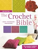 The Crochet Bible: The Complete Handbook for Creative Crochet