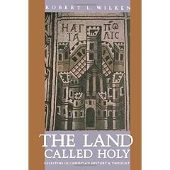 The Land Called Holy: Palestine in Christian History and Thought