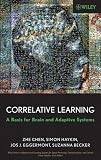 Correlative Learning: A Basis for Brain and Adaptive Systems (Adaptive and Learning Systems for Signal Processing, Communications and Control Series)