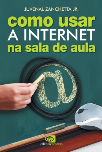 Como usar a internet na sala de aula (Portuguese Edition)