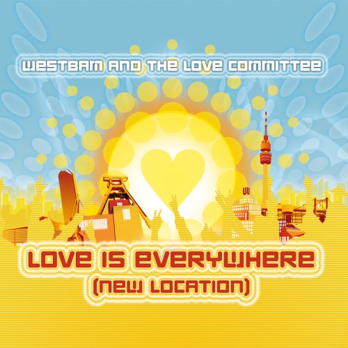 Westbam And The Love Committee - Love Is Everywhere (New Location) - Zortam Music