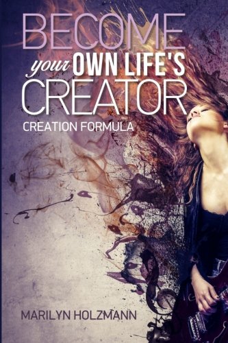 Creation Formula: Clarity, Release and Connection, by Marilyn Holzmann